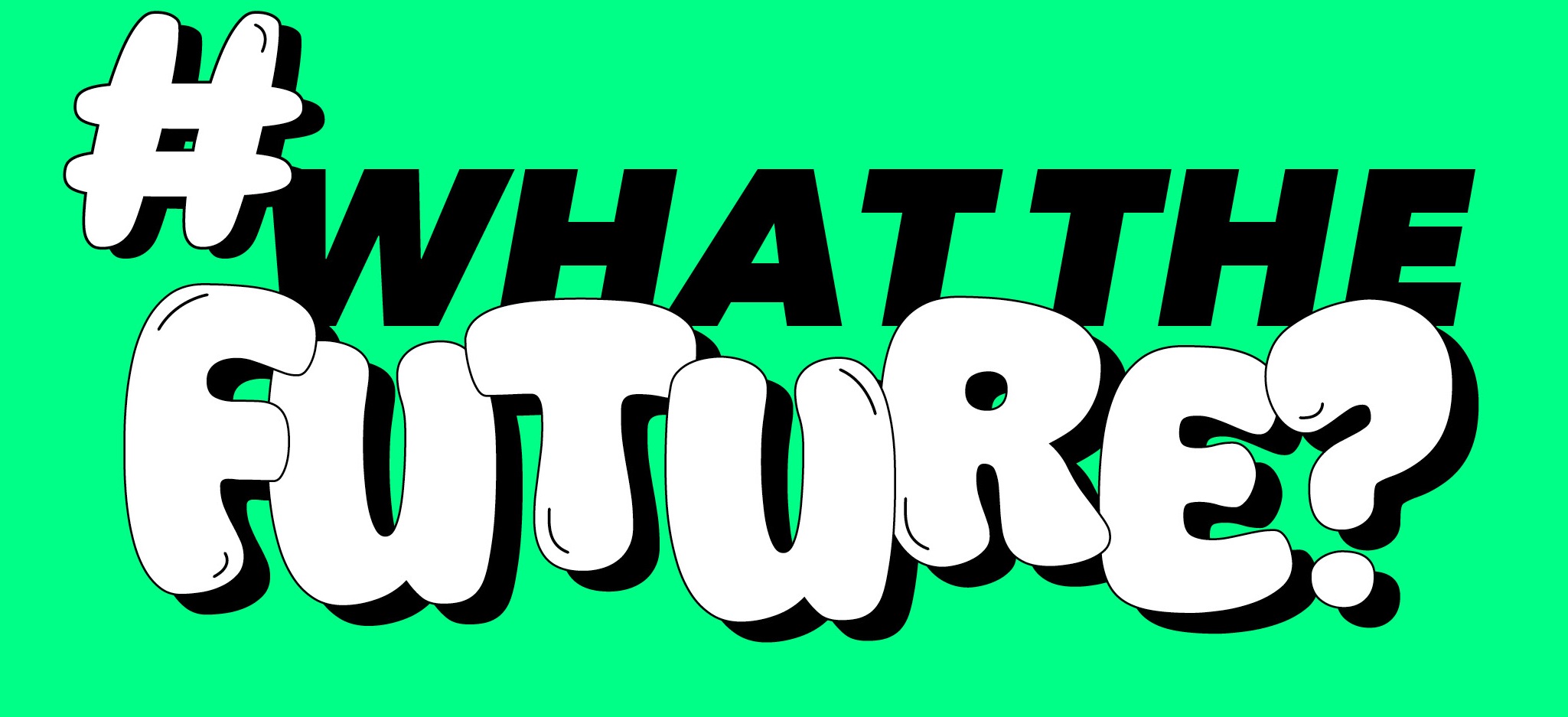 #whatthefuture?